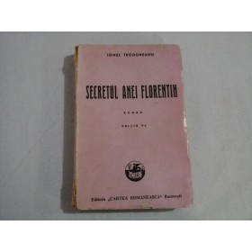       SECRETUL  ANEI  FLORENTIN (roman)  -  IONEL  TEODOREANU -  Editura Cartea Romaneasca Bucuresti, 1945 